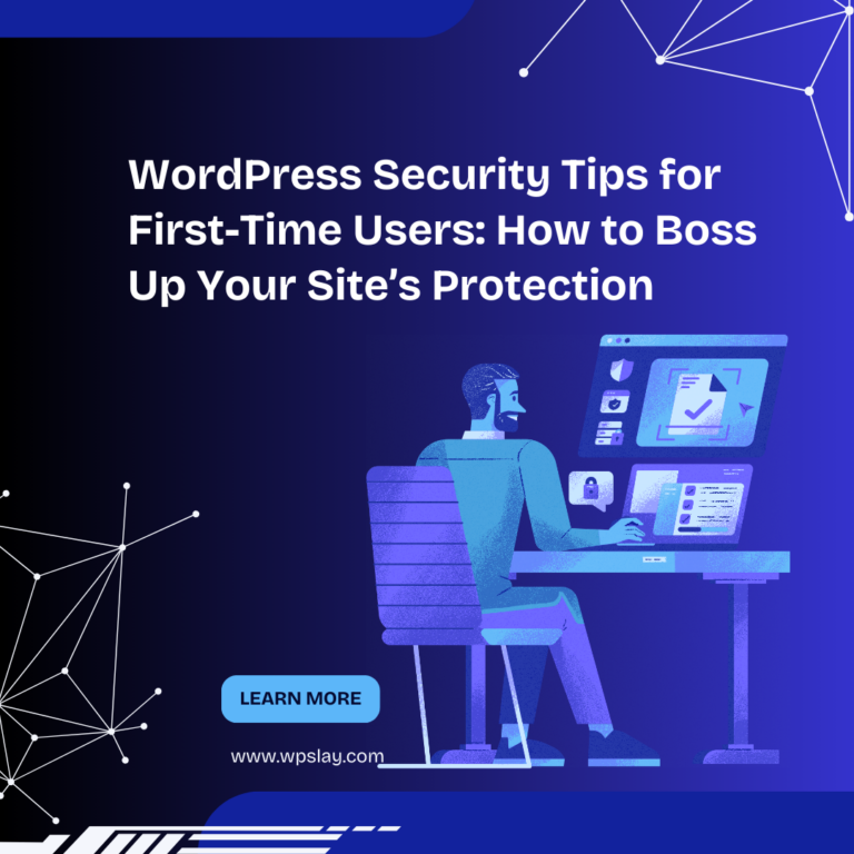 WordPress Security Tips for First-Time Users: How to Boss Up Your Site’s Protection